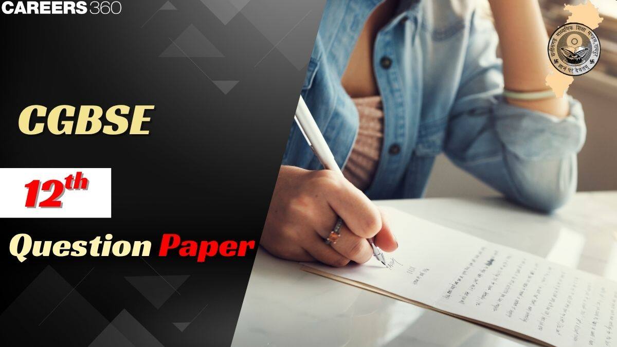 CGBSE 12th Question Papers 2025-26 - Download CG Board Previous Year Question Papers PDF